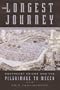 The Longest Journey: Southeast Asians and the Pilgrimage to Mecca
