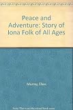 Peace and adventure : the story of Iona for folk of all ages