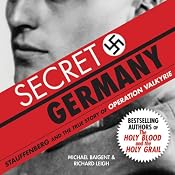 Secret Germany: Stauffenberg and the True Story of Operation Valkyrie | [Michael Baigent, Richard Leigh]