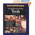 Taunton's Complete Illustrated Guide to Using Woodworking Tools by Lonnie Bird