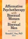 Click for more about : Affirmative Psychotherapy with Bisexual Women and Bisexual Men.