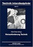 Herausforderung Technik: Philosophische und technikgeschichtliche Analysen - 