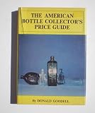 The American Bottle Collector's Price Guide to Historical Flasks - Pontils - Bitters - Mineral Waters - Inks and Sodas.