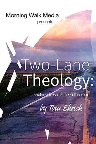 Two-Lane Theology: seeking fresh faith on the road