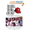 The Good, The Bad, and The Ugly Philadelphia Phillies: Heart-Pounding, Jaw-Dropping, and Gut-Wrenching Moments from Philadelphia Phillies History (Good, the Bad, & the Ugly)