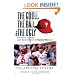 The Good, the Bad, & the Ugly: Philadelphia Phillies: Heart-Pounding, Jaw-Dropping, and Gut-Wrenching Moments from Philadelphia Phillies History