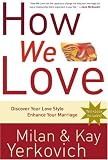 How We Love: Discover Your Love Style, Enhance Your Marriage