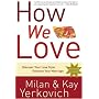 How We Love: Discover Your Love Style, Enhance Your Marriage