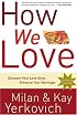 How We Love: Discover Your Love Style, Enhance Your Marriage