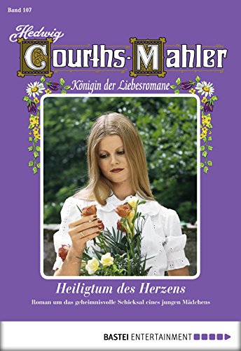 Hedwig Courths-Mahler - Folge 107: Heiligtum des Herzens (German Edition)