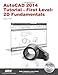 AutoCAD 2014 Tutorial - First Level: 2D Fundamentals