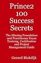 Prince2 100 Success Secrets - The Missing Foundation and Practitioner Exam Training, Certification and Project Management Guide