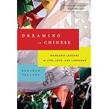 Dreaming in Chinese: Mandarin Lessons in Life, Love, and Language