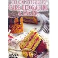The Complete Guide to Cake Decorating & Baking