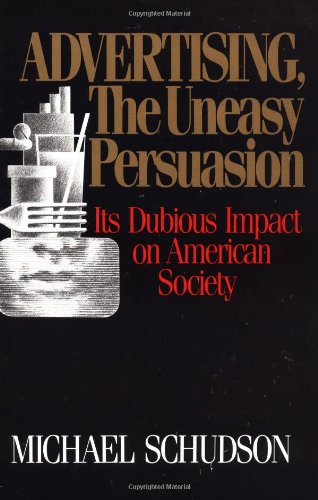 Advertising, The Uneasy Persuasion