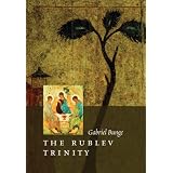 The Rublev Trinity: The Icon of the Trinity by the Monk-painter Andrei Rublev