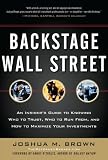 Backstage Wall Street: An Insider’s Guide to Knowing Who to Trust, Who to Run From, and How to Maximize Your Investments