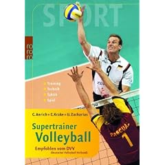 Supertrainer Volleyball: Empfohlen vom DVV (Deutscher Volleyball Verband). Training. Technik. Taktik. Spiel: In Kooperation mit dem DVV (Deutscher Volleyball Verband). Training. Technik. Taktik. Spiel