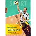 Supertrainer Volleyball: Empfohlen vom DVV (Deutscher Volleyball Verband). Training. Technik. Taktik. Spiel: In Kooperation mit dem DVV (Deutscher Volleyball Verband). Training. Technik. Taktik. Spiel