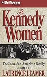 The Kennedy Women: The Saga of an American Family