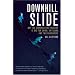 Downhill Slide: Why the Corporate Ski Industry is Bad for Skiing, Ski Towns, and the Environment