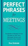 Buy : Perfect Phrases for Meetings: Hundreds of Ready-to-Use Phrases to Get Your Message Across and Advance Your Career