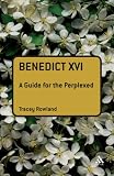 Buy : Benedict XVI: A Guide for the Perplexed (Guides For The Perplexed)