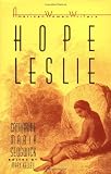 Hope Leslie, Or, Early Times in the Massachusetts (0813512220) by Sedgwick, Catharine Maria