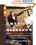 American Sideshow: An Encyclopedia of History's Most Wondrous and Curiously Strange Performers