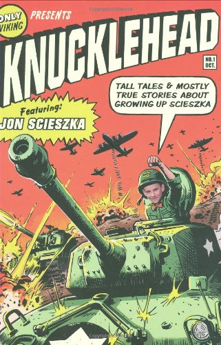 Knucklehead: Tall Tales and Almost True Stories of Growing up Scieszka