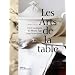 Les Arts de la table : Us et coutumes du Moyen Age jusqu'� nos jours