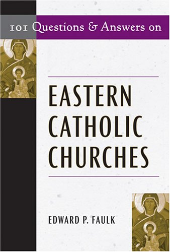 101 questions and answers on eastern catholic churches 101 questions  answers