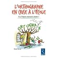 L'orthographe en crise � l'�cole : Et si l'histoire montrait le chemin ?
