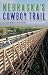 Book Nebraska's Cowboy Trail: A User's Guide