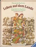 Das grosse Buch vom Leben auf dem Lande - Ein praktisches Handbuch f&uuml;r Realisten und Tr&auml;umer - John Seymour