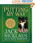 Putting My Way: A Lifetime's Worth of Tips from Golf's All-Time Greatest