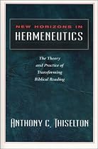 New Horizons in Hermeneutics: The Theory and Practice of Transforming Biblical Reading