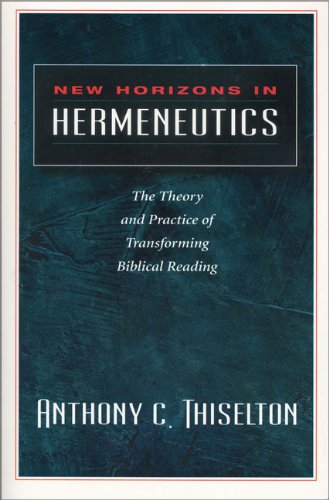 New Horizons in Hermeneutics: The Theory and Practice of Transforming Biblical Reading