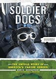 Soldier Dogs: The Untold Story of America's Canine Heroes
