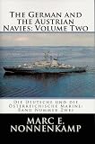 The German and the Austrian Navies: Volume Number Two / Die Deutsche und die Oesterreichische Marine: Band Nummer Zwei (The German and the Austrian Navies ... Deutsche und die Oesterreichische Marine)