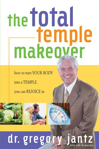 Total Temple Makeover: How to Turn Your Body into a Temple You Can Rejoice In