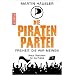 Die Piratenpartei - Freiheit, die wir meinen - Neue Gesichter f�r die Politik