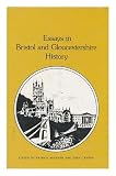 Essays in Bristol and Gloucestershire history : the centenary volume of the Bristol and Gloucestershire Archaeological Society