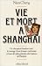 Vie Et Mort a Shanghai (Memoires - Temoignages - Biographies)