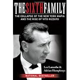 The Sixth Family: The Collapse of the New York Mafia and the Rise of Vito Rizzutoby Lee Lamothe