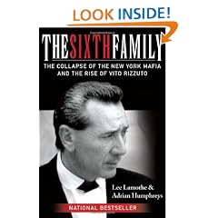 The Sixth Family: The Collapse of the New York Mafia and the Rise of Vito Rizzuto