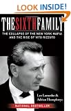 The Sixth Family: The Collapse of the New York Mafia and the Rise of Vito Rizzuto