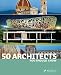50 Architects You Should Know