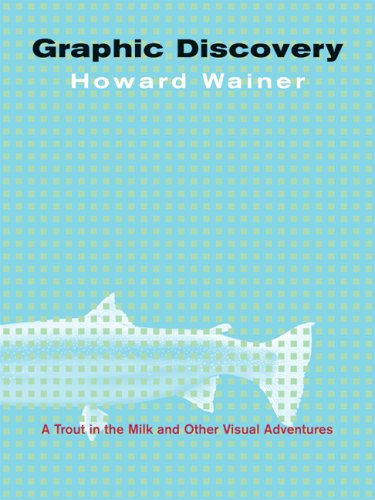 Graphic Discovery: A Trout in the Milk and Other Visual Adventures