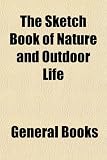 The Sketch Book of Nature and Outdoor Life